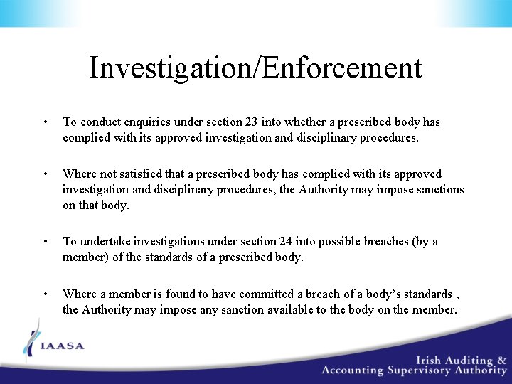 Investigation/Enforcement • To conduct enquiries under section 23 into whether a prescribed body has