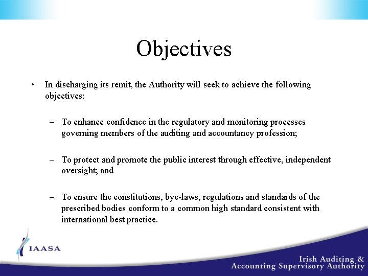 Objectives • In discharging its remit, the Authority will seek to achieve the following