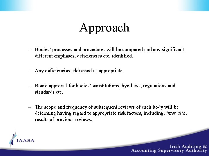 Approach – Bodies’ processes and procedures will be compared any significant different emphases, deficiencies
