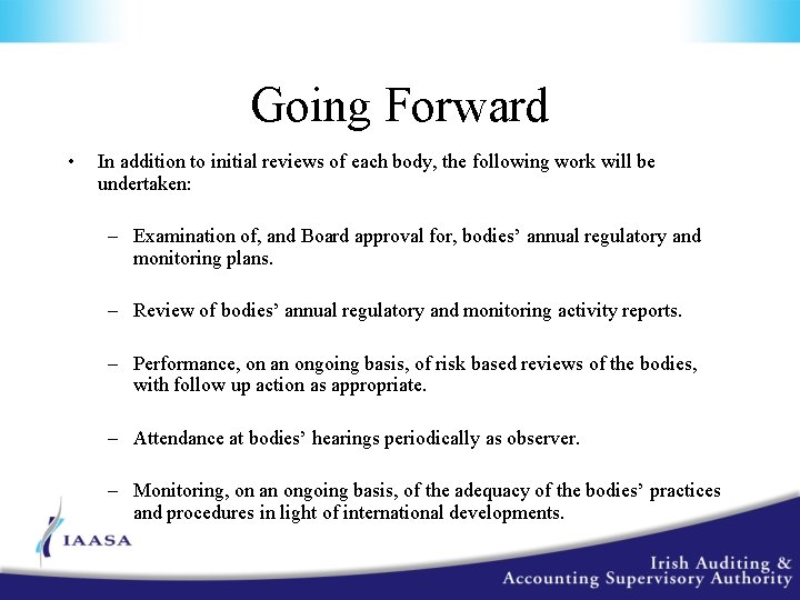 Going Forward • In addition to initial reviews of each body, the following work