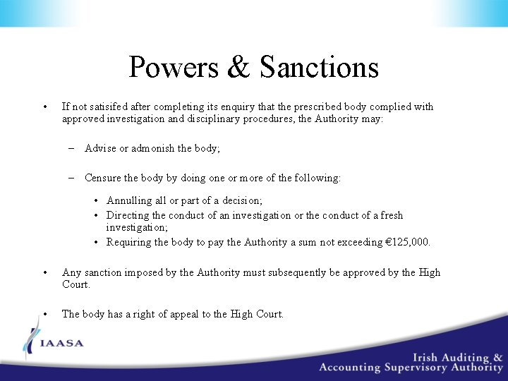 Powers & Sanctions • If not satisifed after completing its enquiry that the prescribed