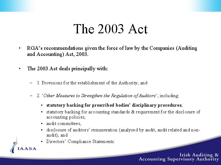 The 2003 Act • RGA’s recommendations given the force of law by the Companies