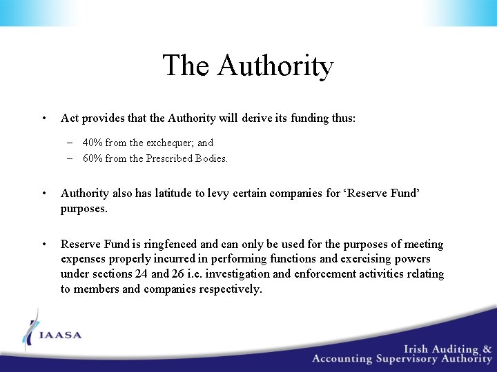 The Authority • Act provides that the Authority will derive its funding thus: –