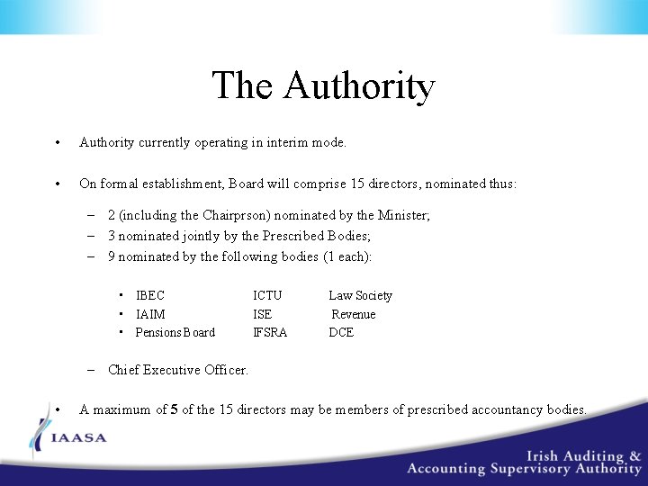 The Authority • Authority currently operating in interim mode. • On formal establishment, Board