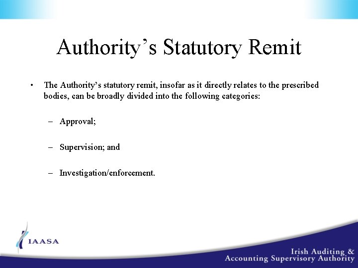 Authority’s Statutory Remit • The Authority’s statutory remit, insofar as it directly relates to