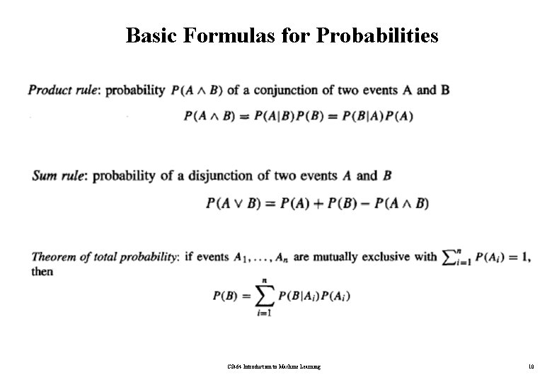Basic Formulas for Probabilities CS 464 Introduction to Machine Learning 10 