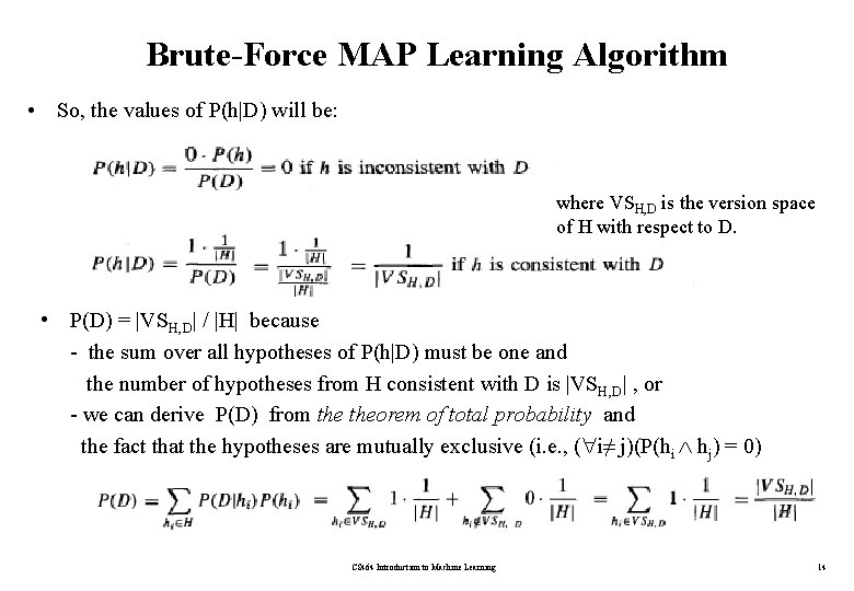 Brute-Force MAP Learning Algorithm • So, the values of P(h|D) will be: where VSH,