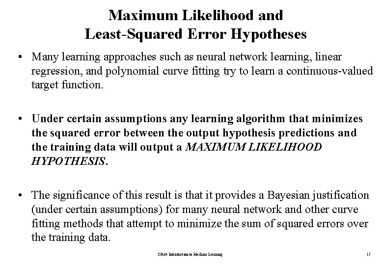 Maximum Likelihood and Least-Squared Error Hypotheses • Many learning approaches such as neural network