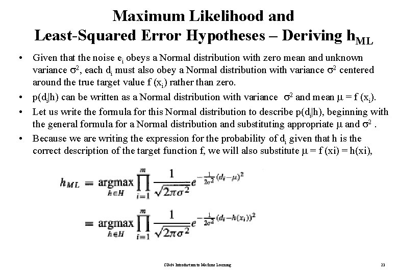 Maximum Likelihood and Least-Squared Error Hypotheses – Deriving h. ML • Given that the