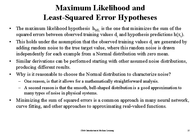 Maximum Likelihood and Least-Squared Error Hypotheses • The maximum likelihood hypothesis h. ML is