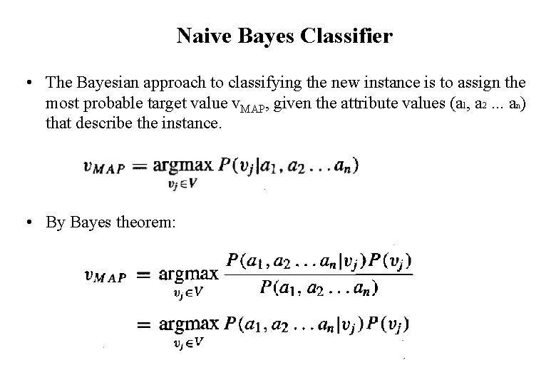 Naive Bayes Classifier • The Bayesian approach to classifying the new instance is to