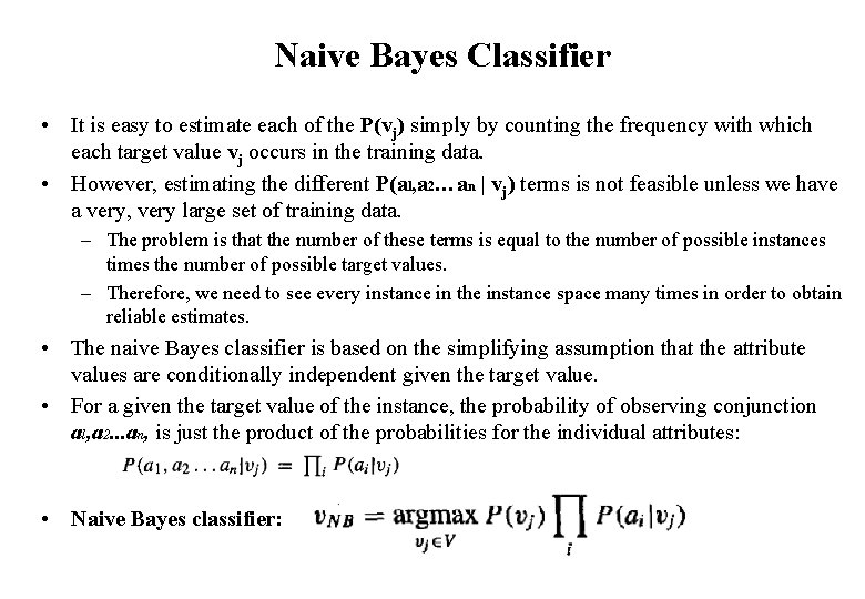 Naive Bayes Classifier • It is easy to estimate each of the P(vj) simply