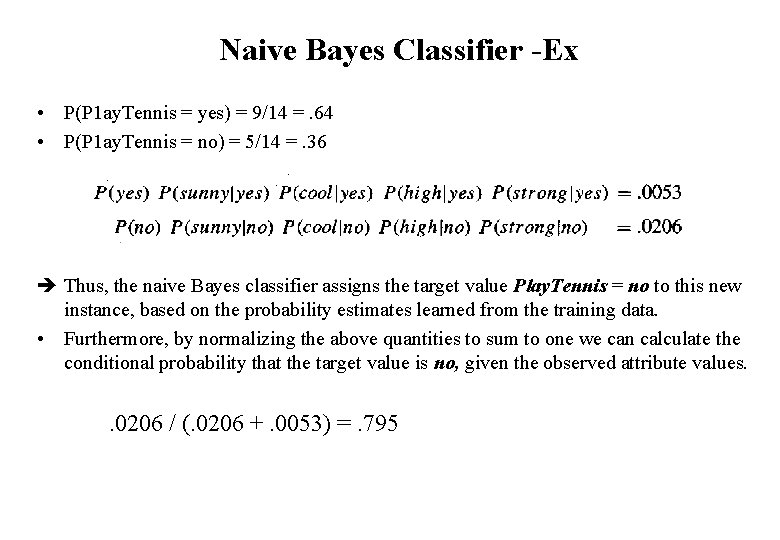 Naive Bayes Classifier -Ex • P(P 1 ay. Tennis = yes) = 9/14 =.