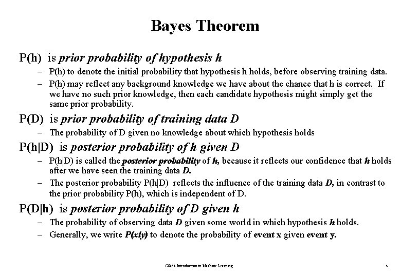 Bayes Theorem P(h) is prior probability of hypothesis h – P(h) to denote the