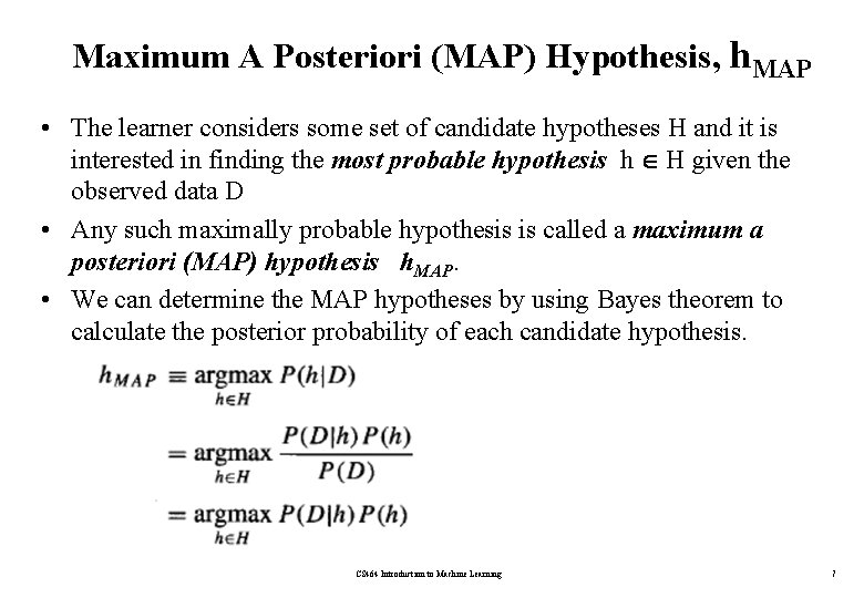 Maximum A Posteriori (MAP) Hypothesis, h. MAP • The learner considers some set of