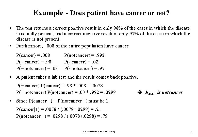 Example - Does patient have cancer or not? • The test returns a correct