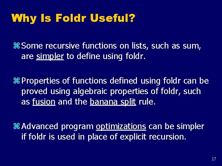 Why Is Foldr Useful? z Some recursive functions on lists, such as sum, are