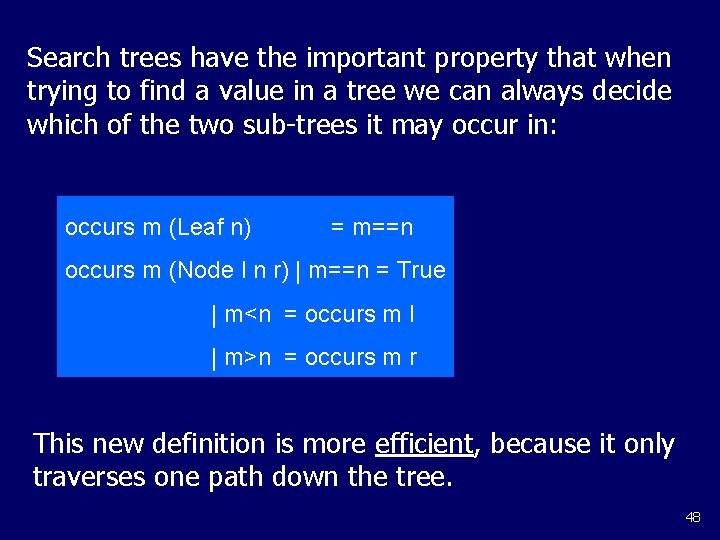 Search trees have the important property that when trying to find a value in