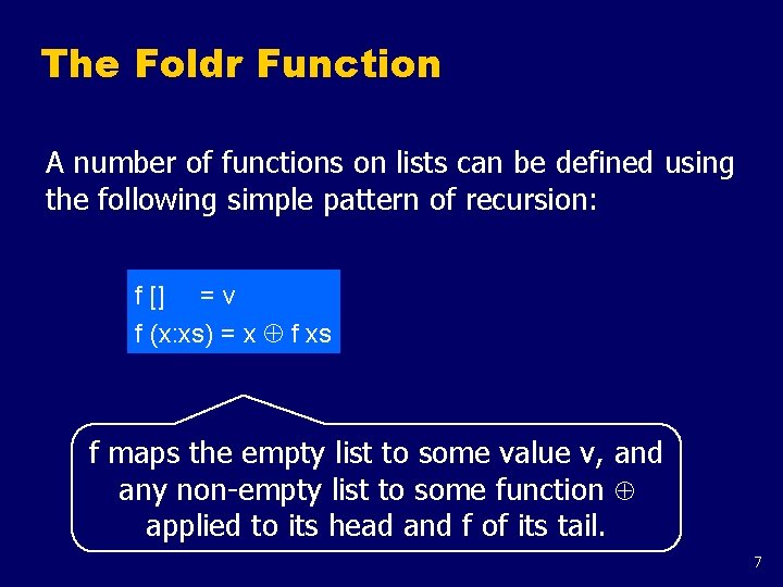 The Foldr Function A number of functions on lists can be defined using the