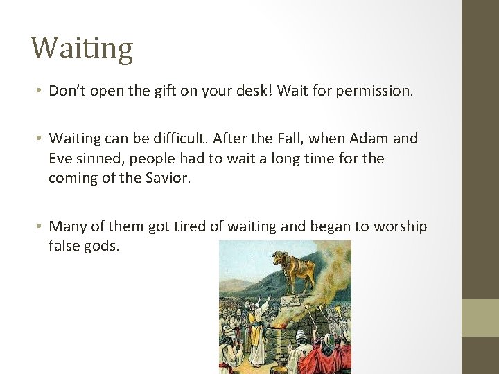 Waiting • Don’t open the gift on your desk! Wait for permission. • Waiting
