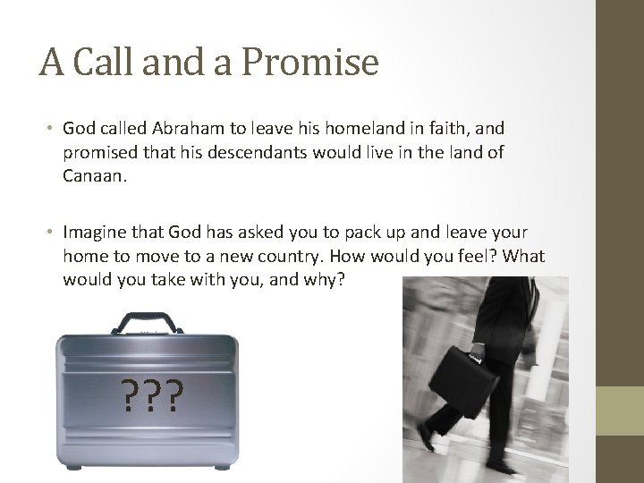 A Call and a Promise • God called Abraham to leave his homeland in