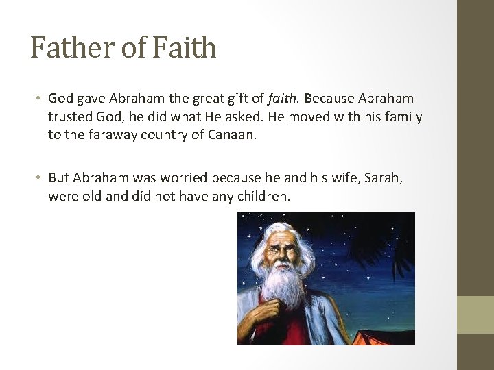 Father of Faith • God gave Abraham the great gift of faith. Because Abraham