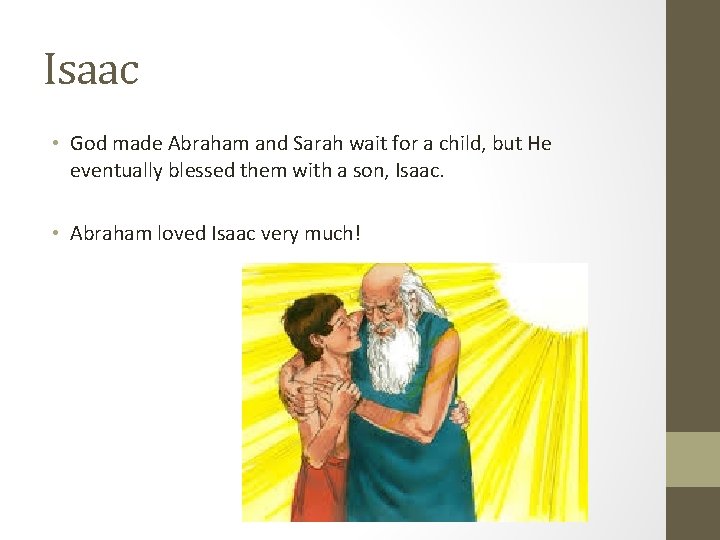 Isaac • God made Abraham and Sarah wait for a child, but He eventually