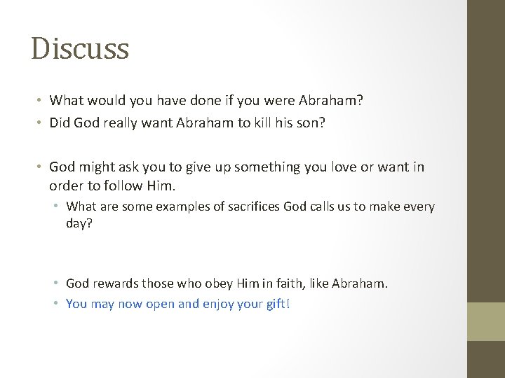 Discuss • What would you have done if you were Abraham? • Did God