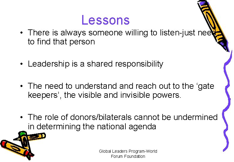 Lessons • There is always someone willing to listen-just need to find that person