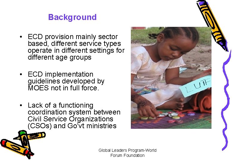 Background • ECD provision mainly sector based, different service types operate in different settings