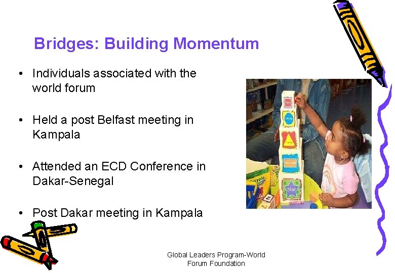 Bridges: Building Momentum • Individuals associated with the world forum • Held a post