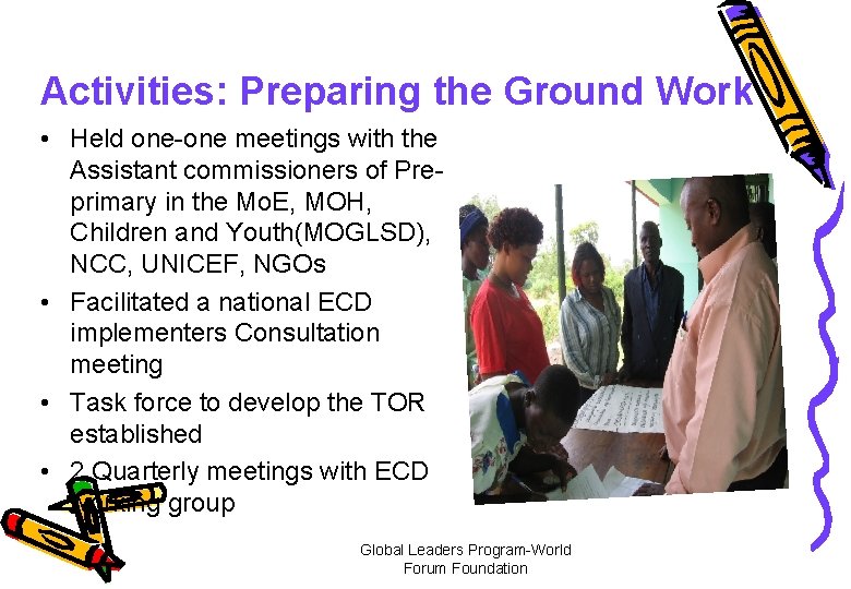 Activities: Preparing the Ground Work • Held one-one meetings with the Assistant commissioners of