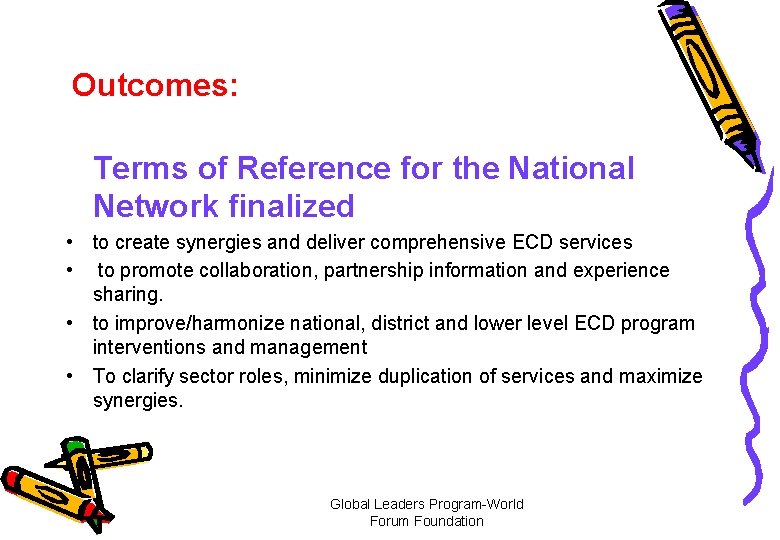 Outcomes: Terms of Reference for the National Network finalized • to create synergies and