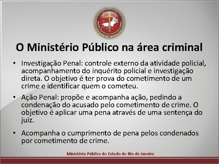 O Ministério Público na área criminal • Investigação Penal: controle externo da atividade policial,