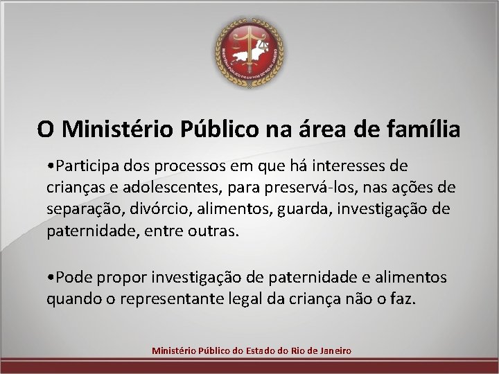 O Ministério Público na área de família • Participa dos processos em que há
