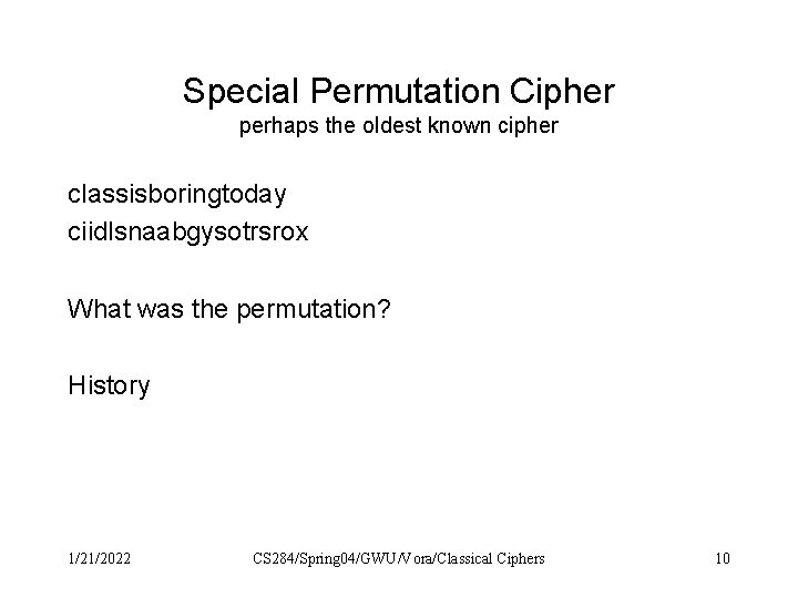 Special Permutation Cipher perhaps the oldest known cipher classisboringtoday ciidlsnaabgysotrsrox What was the permutation?