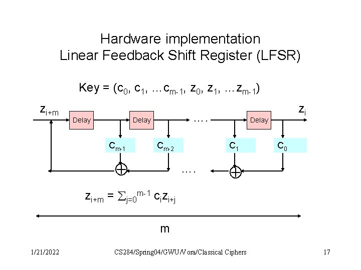 Hardware implementation Linear Feedback Shift Register (LFSR) Key = (c 0, c 1, …cm-1,