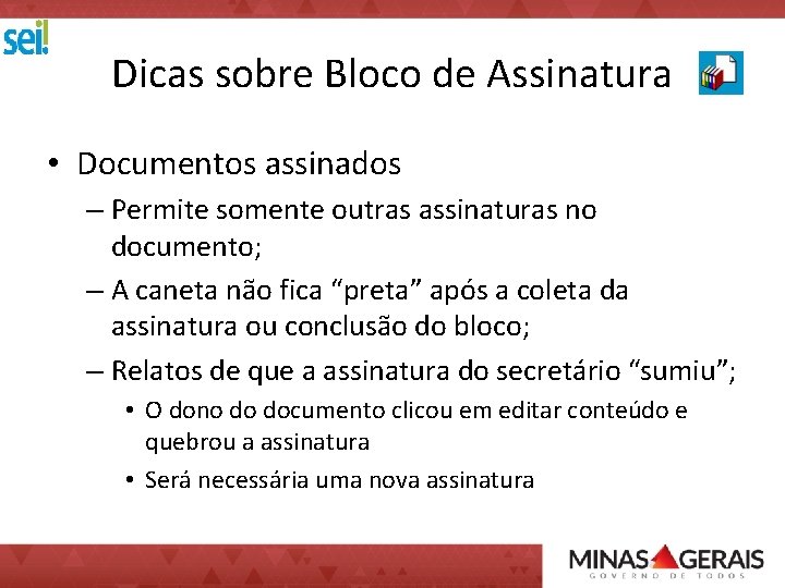 Dicas sobre Bloco de Assinatura • Documentos assinados – Permite somente outras assinaturas no