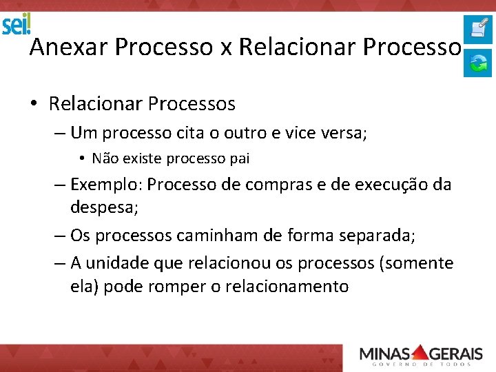Anexar Processo x Relacionar Processo • Relacionar Processos – Um processo cita o outro