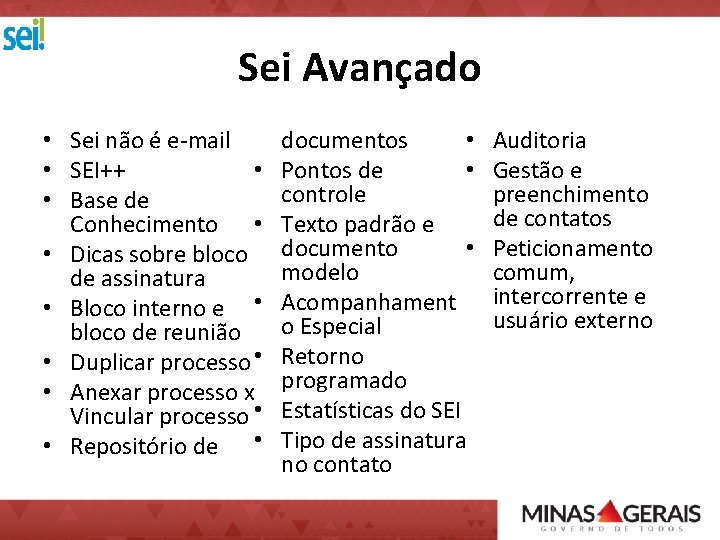 Sei Avançado • Sei não é e-mail • SEI++ • • Base de Conhecimento