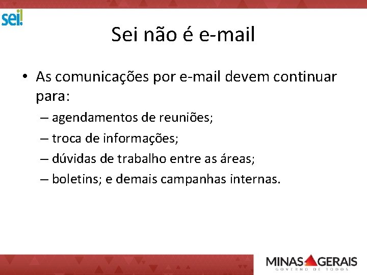 Sei não é e-mail • As comunicações por e-mail devem continuar para: – agendamentos