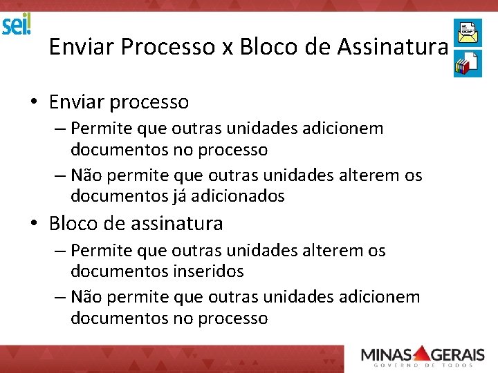 Enviar Processo x Bloco de Assinatura • Enviar processo – Permite que outras unidades