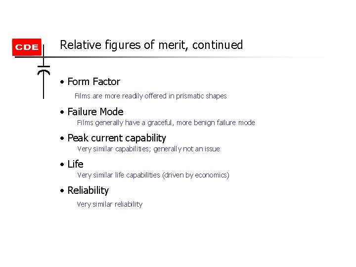 Relative figures of merit, continued • Form Factor Films are more readily offered in Relative figures of merit, continued • Form Factor Films are more readily offered in