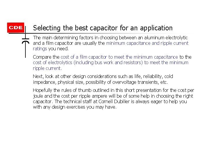 Selecting the best capacitor for an application The main determining factors in choosing between Selecting the best capacitor for an application The main determining factors in choosing between