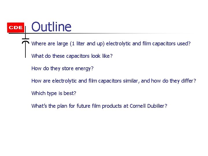Outline Where are large (1 liter and up) electrolytic and film capacitors used? What Outline Where are large (1 liter and up) electrolytic and film capacitors used? What