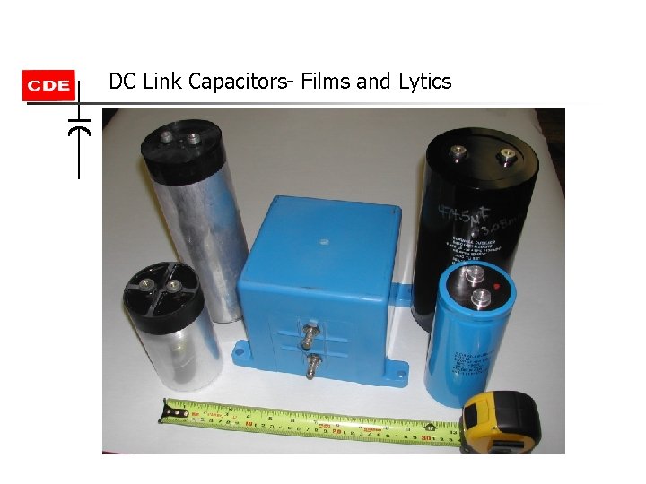 DC Link Capacitors- Films and Lytics DC Link Capacitors- Films and Lytics