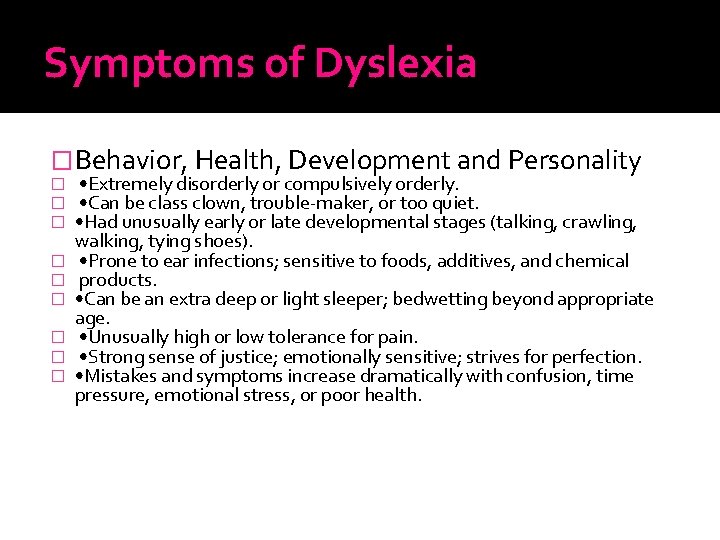 Symptoms of Dyslexia � Behavior, Health, Development and Personality � � � � �