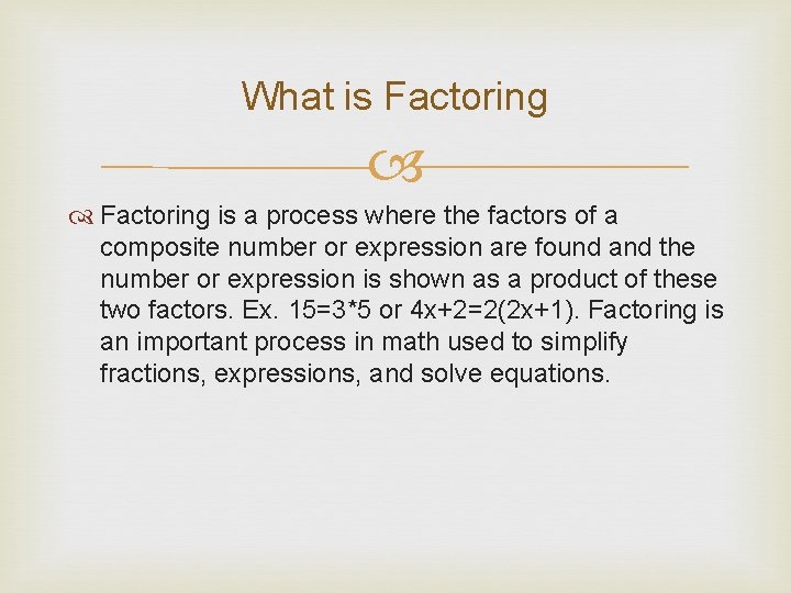 What is Factoring is a process where the factors of a composite number or