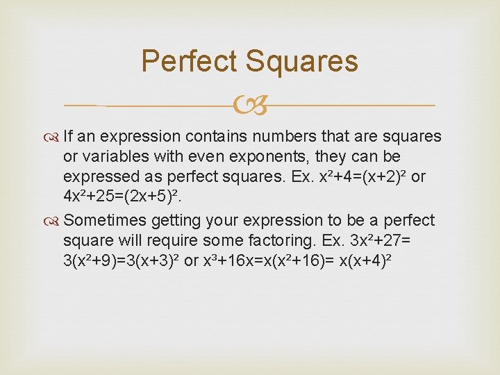 Perfect Squares If an expression contains numbers that are squares or variables with even