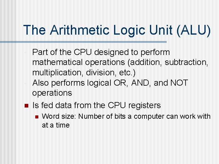 The Arithmetic Logic Unit (ALU) • • n Part of the CPU designed to